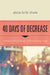 40 Days of Decrease: A Different Kind of Hunger. a Different Kind of Fast. by Alicia Britt Chole