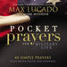 Pocket Prayers for Military Life: 40 Simple Prayers That Bring Faith and Courage by Max Lucado