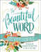 The Beautiful Word Devotional: Bringing the Goodness of Scripture to Life in Your Heart by Zondervan