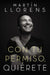 Con Tu Permiso. Quiérete: Atrévete a Descubir La Divina Belleza de Tu Presencia by Martin Llorens