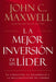 La Mejor Inversión de Un Líder: La Atracción, El Desarrollo Y La Multiplicación de Líderes by John C. Maxwell