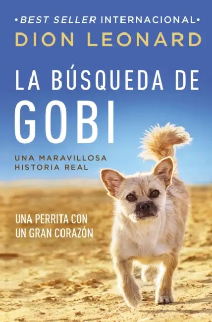 La Búsqueda de Gobi: Una Perrita Con Un Gran Corazón (Una Maravillosa Historia Real) by Dion Leonard
