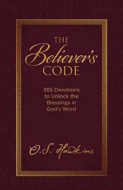 The Believer's Code: 365 Devotions to Unlock the Blessings of God's Word by O. S. Hawkins
