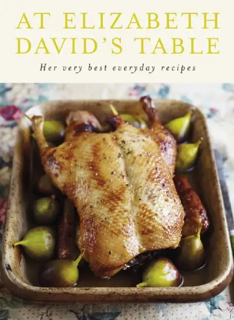 At Elizabeth David's Table by Elizabeth David