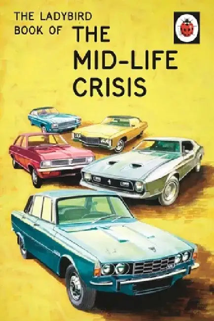 The Ladybird Book of the Mid-Life Crisis by Jason Hazeley