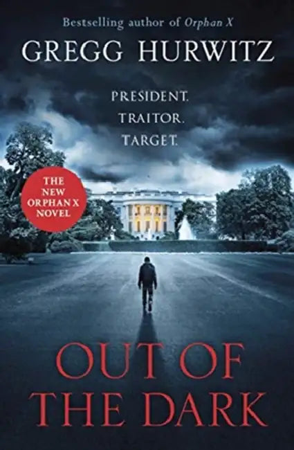 Out Of The Dark: The Gripping Sunday Times Bestselling Thriller An Orphan X Thriller by Gregg Hurwitz