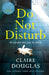 Do Not Disturb by Claire Douglas
