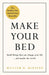 Make Your Bed by Admiral William H. McRaven