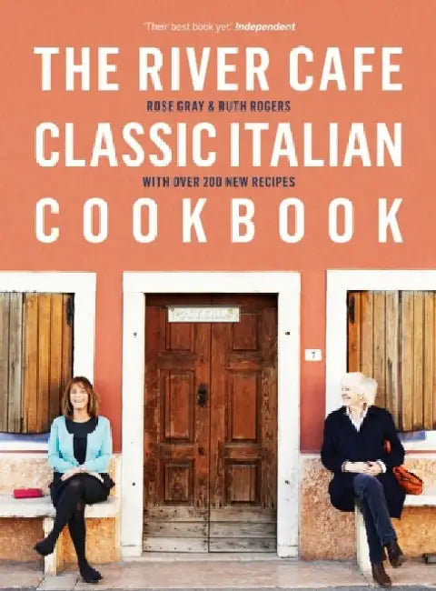 The River Cafe Classic Italian Cookbook by Rose Gray