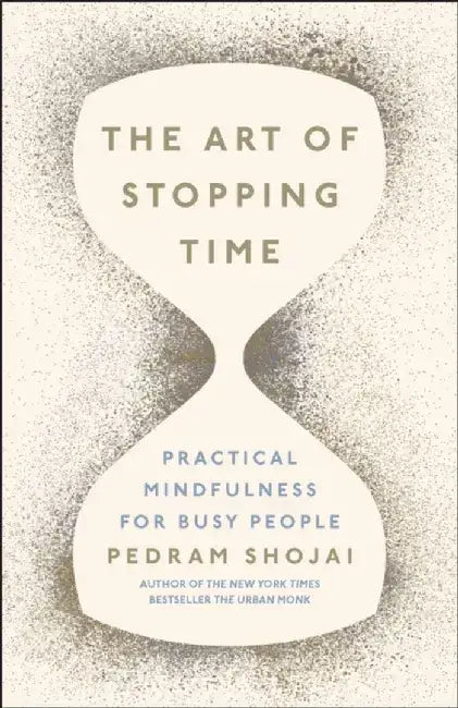 The Art of Stopping Time by Pedram Shojai