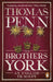 The Brothers York by Thomas (Publishing Director | Penguin Press) Penn