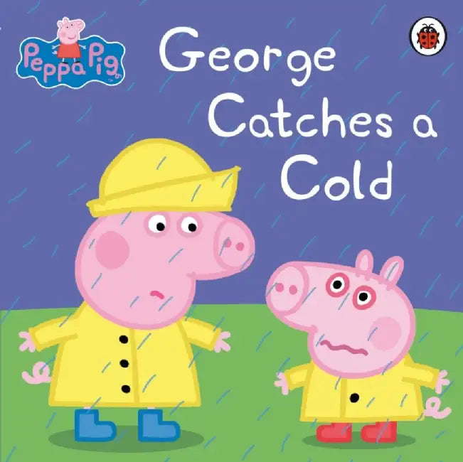 Peppa Pig: George Catches a Cold by Peppa Pig