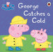 Peppa Pig: George Catches a Cold by Peppa Pig