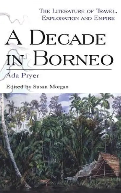 Decade in Borneo by ADA Pryer