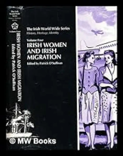 The Irish Women and Irish Migration (Irish World Wide) 