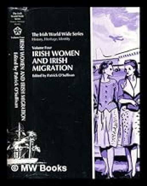 The Irish Women and Irish Migration (Irish World Wide) 