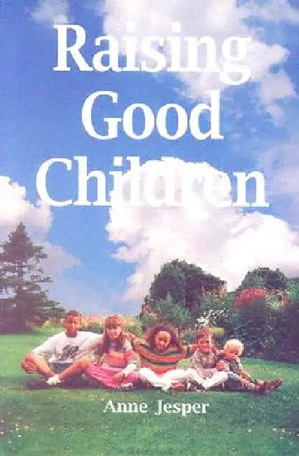 Raising Good Children by Anne Jesper