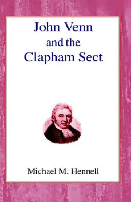 John Venn and the Clapham Sect by M. M. Hennell, Michael M. Hennell