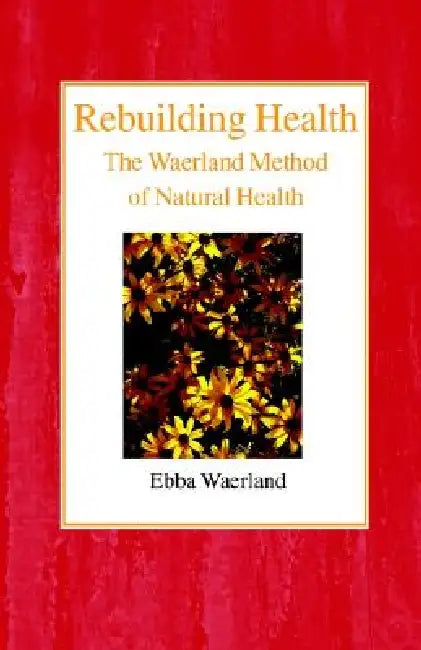 Rebuilding Health: The Waerland Method by Ebba Waerland