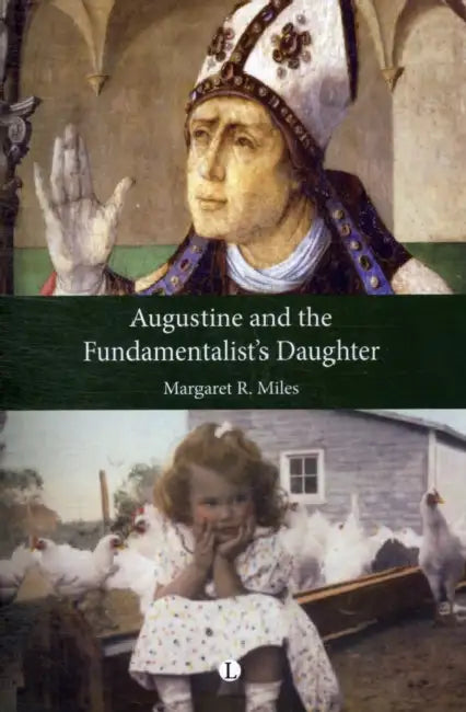Augustine and the Fundamentalist's Daughter by Margaret R. Miles