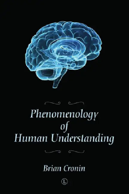 Phenomenology of Human Understanding by Brian Cronin