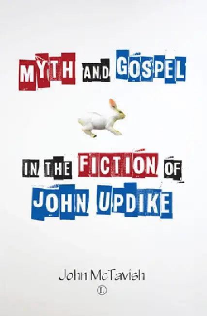 Myth and Gospel in the Fiction of John Updike by John McTavish