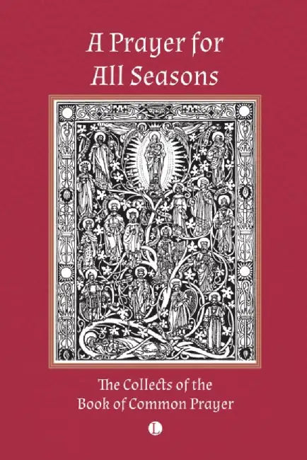 A Prayer for All Seasons: The Collects of the Book of Common Prayer by The Lutterworth Press