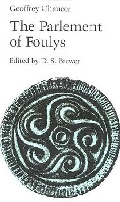 Parlement of Foulys by Geoffrey Chaucer, D. Brewer