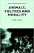 Animals, Politics and Morality by Robert Garner