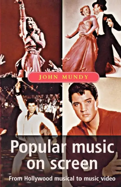 Popular Music on Screen by John Mundy