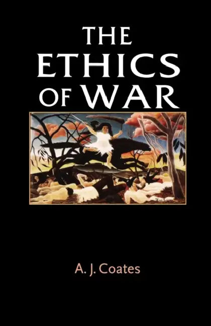 The Ethics of War by A. J. Coates