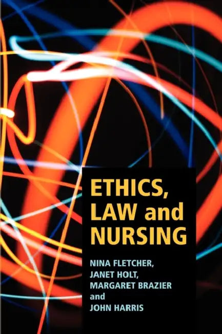 Ethics, Law and Nursing by Nina Fletcher