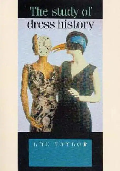 The Study of Dress History by Lou Taylor