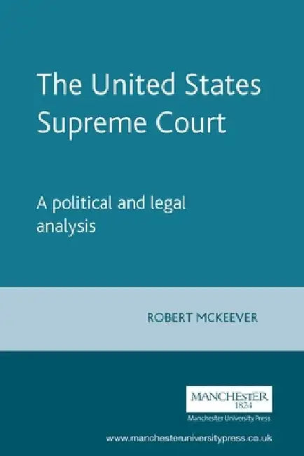 The United States Supreme Court: A political and legal analysis by Robert McKeever