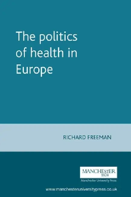 The Politics of Health in Europe by Richard Freeman