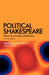 Political Shakespeare: Essays in Cultural Materialism by Jonathan Dollimore, Alan Sinfield