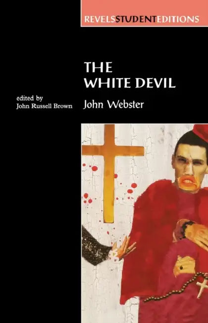 The White Devil: By John Webster by John Brown