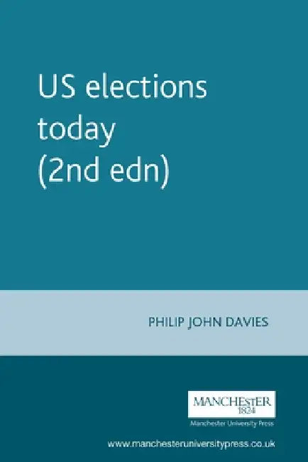Us Elections Today (2nd Edn) by Philip Davies