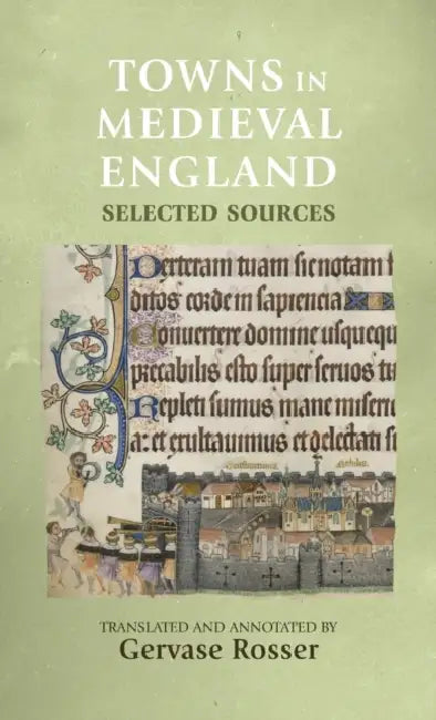 Towns in Medieval England: Selected Sources by Gervase Rosser, Gervase Rosser