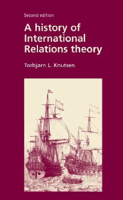A History of International Relations Theory: Second Edition by Torbjorn Knutsen