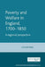 Poverty and Welfare in England, 1700-1850 by Steve King