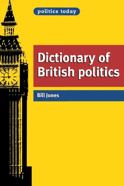 Dictionary of British Politics by Bill Jones