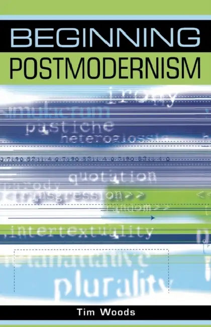 Beginning Postmodernism by Tim Woods