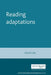 Reading Adaptations: Novels and Verse Narratives on the Stage, 1790-1840 by Philip Cox