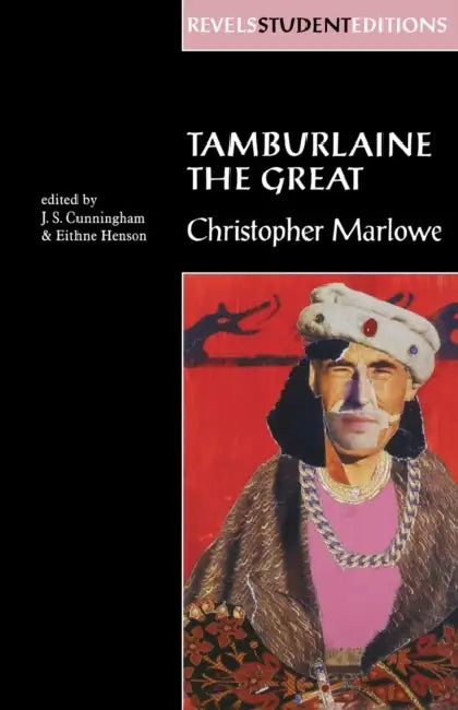 Tamburlaine the Great (Revels Student Edition): Christopher Marlowe by J. S. Cunningham, Eithne Henson