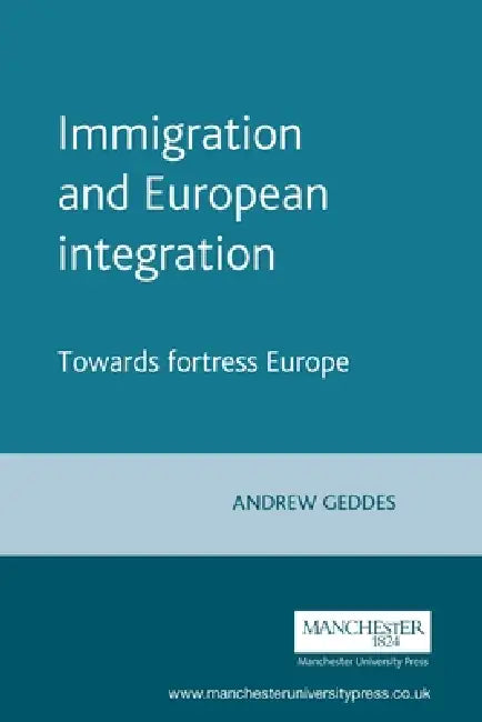 Immigration and European Integration by Andrew Geddes