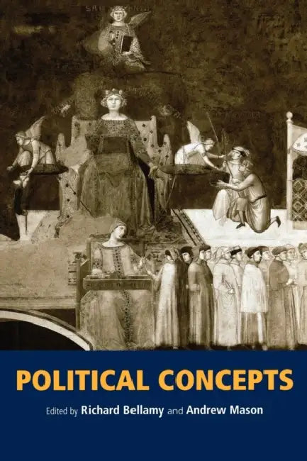 Political Concepts by Richard Bellamy, Andrew Mason