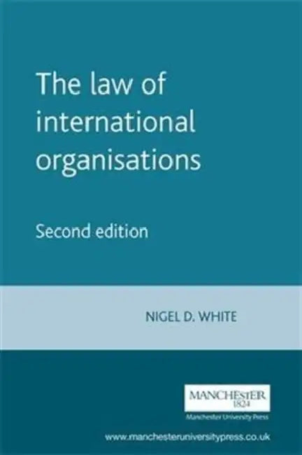 The Law of International Organisations: Second Edition by Nigel White