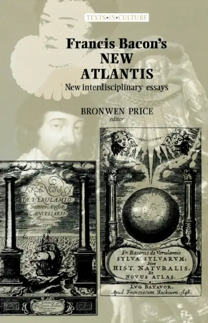 Francis Bacon's New Atlantis: New Interdisciplinary Essays by Bronwen Price