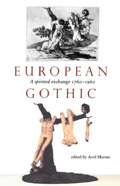 European Gothic: A Spirited Exchange by Avril Horner